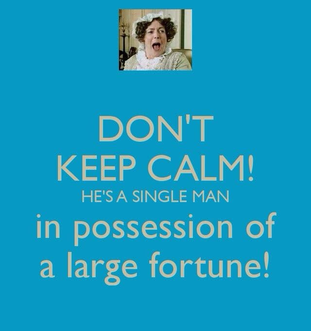 A bright blue graphic displays beige text reading “DON’T KEEP CALM! HE’S A SINGLE MAN in possession of a large fortune!” with a small photograph at the top showing a person in historical clothing wearing a white bonnet and lace attire with an open‑mouthed expression.